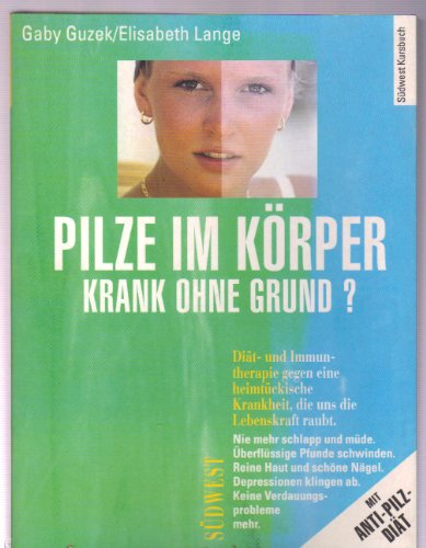 Stock image for Pilze im Krper. Krank ohne Grund? for sale by Versandantiquariat Felix Mcke