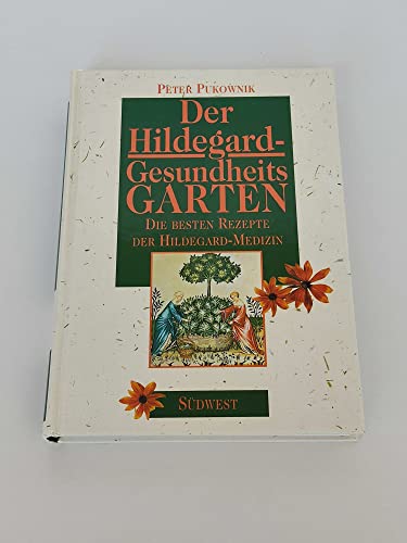 Beispielbild fr Der Hildegard Gesundheitsgarten. Die besten Rezepte der Hildegard- Medizin zum Verkauf von medimops