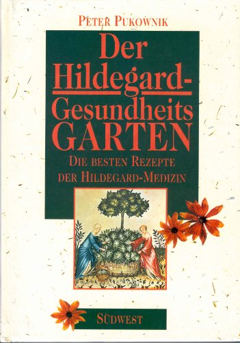 9783517015491: Der Hildegard Gesundheitsgarten. Die besten Rezepte der Hildegard- Medizin