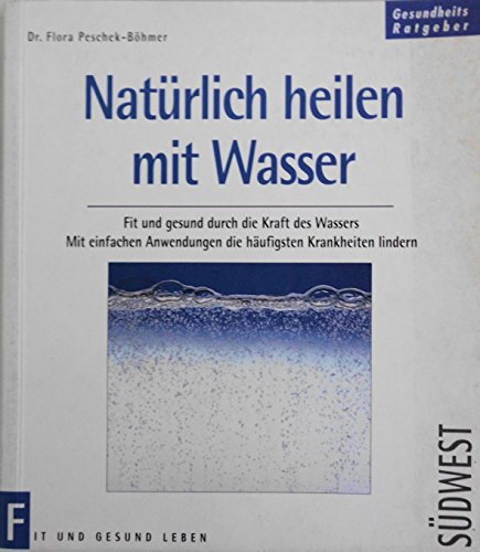 9783517016832: Natrlich heilen mit Wasser - Flora Peschek-Bhmer