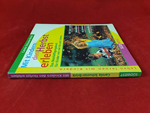 Mit Kindern den Herbst erleben : das Beschäftigungsbuch für Kinder von vier bis acht Jahren ; 100 Spiel- und Bastelideen für drinnen und draussen. Leben lernen mit Kindern - Schuster-Brink, Carola,