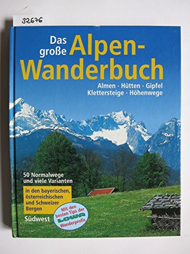 Beispielbild fr Das grosse Alpen-Wanderbuch. Almen - Htten - Gipfel - Klettersteige - Hhenwege. Mit den besten Tips der LOWA-Wanderprofis zum Verkauf von medimops