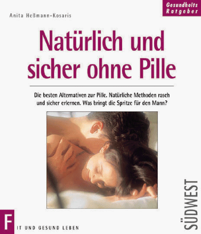 NatÃ¼rlich und sicher ohne Pille (9783517018898) by Anita Hessmann-Kosaris