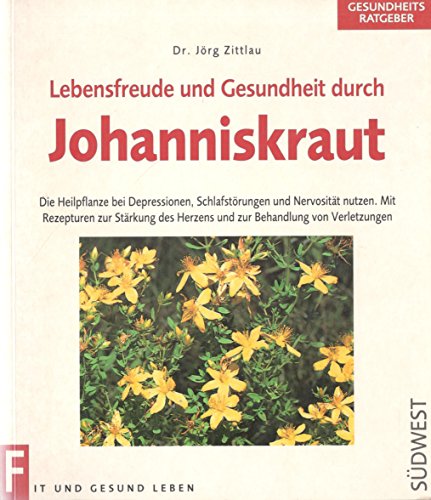 Imagen de archivo de Lebensfreude und Gesundheit durch Johanniskraut. Die Heilpflanze bei Depressionen, Schlafstrungen, Nervositt, Hautproblemen und Herzschwche nutzen; mit Rezepturen zur Strkung des Herzens und zur Behandlung von Verletzungen a la venta por Bildungsbuch