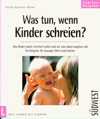 Beispielbild fr Was tun, wenn Kinder schreien? zum Verkauf von Antiquariat  Angelika Hofmann