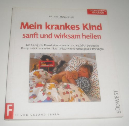 Stock image for Mein krankes Kind sanft und wirksam heilen for sale by Antiquariat Armebooks