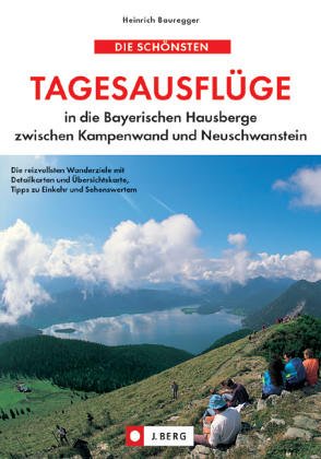 Imagen de archivo de Die sch nsten Tagesausflüge in die Bayerischen Hausberge a la venta por tomsshop.eu