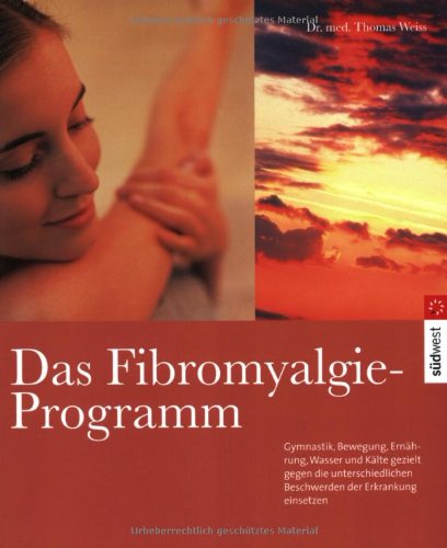 Endlich wieder schmerzfrei. Das Fibromyalgie- Programm. (9783517060378) by Weiss, Thomas