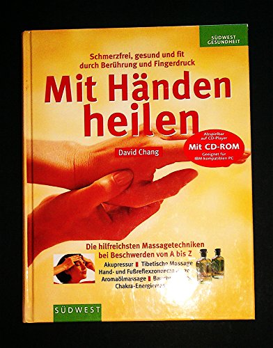 Mit HÃ¤nden heilen. Schmerzfrei, gesund und fit durch BerÃ¼hrung und Fingerdruck. (9783517060804) by Chang, David; Schweppe, Ronald P.