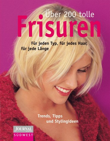 Stock image for ber 200 tolle Frisuren. Journal f?r die Frau. F?r jeden Typ, f?r jedes Haar, f?r jede L?nge. for sale by SecondSale