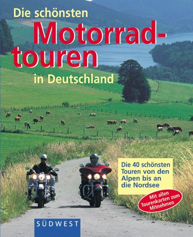 Beispielbild fr Die schnsten Motorradtouren in Deutschland. Die 40 schnsten Touren von den Alpen bis an die Nordsee zum Verkauf von medimops