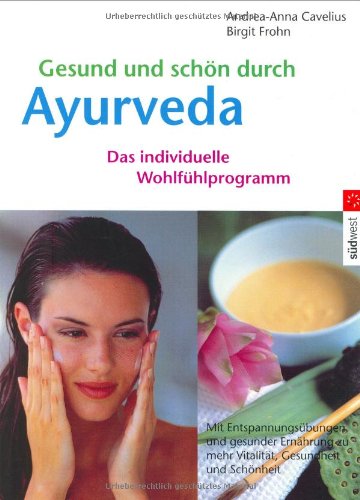 Beispielbild fr Gesund und sch�n durch Ayurveda. Das individuelle Wohlf�hlprogramm. zum Verkauf von Wonder Book