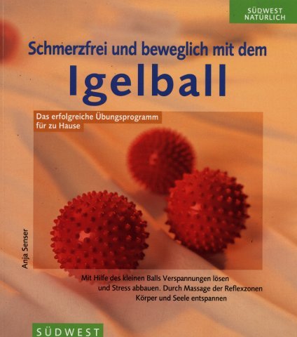 Stock image for Schmerzfrei und beweglich mit dem Igelball. Das erfolgreiche bungsprogramm fr zu Hause for sale by medimops