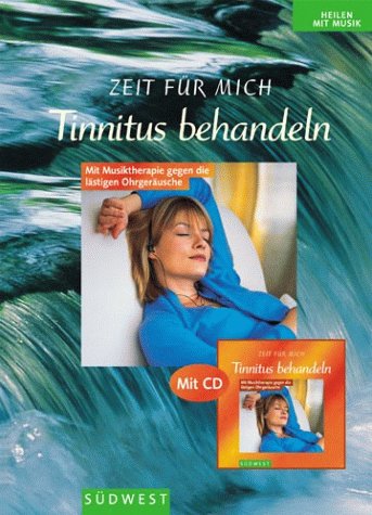 Zeit für mich - Tinnitus behandeln : mit Musiktherapie gegen die lästigen Ohrgeräusche ; mit CD. Heilen mit Musik - Zittlau, Jörg