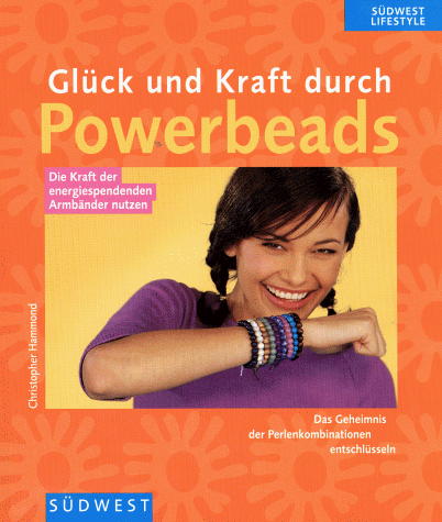 Stock image for Glck und Kraft durch Powerbeads. Die Kraft der energiespendenden Armbnder nutzen for sale by Leserstrahl  (Preise inkl. MwSt.)