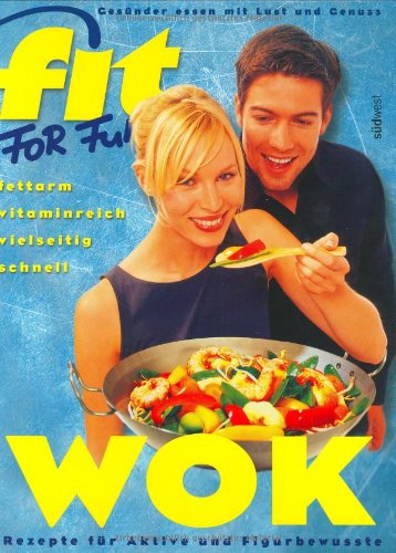 Imagen de archivo de Fit for Fun: Wok. Rezepte fr Aktive und Figurbewusste - fettarm, vitaminreich, vielseitig, schnell. a la venta por medimops