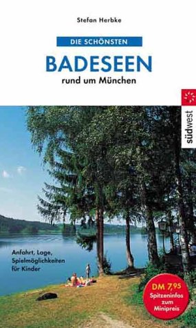 Stock image for Die schnsten Badeseen rund um Mnchen. Anfahrt, Lage, Spielmglichkeiten fr Kinder for sale by medimops