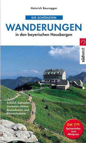 Beispielbild fr Die schnsten Wanderungen in den bayerischen Hausbergen. Anfahrt, Gehzeiten, Varianten, Htten zum Verkauf von medimops