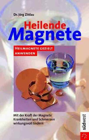 Beispielbild fr Heilende Magnete. Heilmagnete gezielt anwenden. Mit der Kraft der Magnete Krankheiten und Schmerzen wirkungsvoll lindern zum Verkauf von medimops