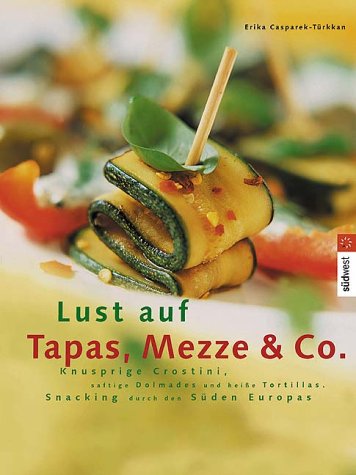 Beispielbild fr Lust auf Tapas, Mezze & Co. zum Verkauf von medimops