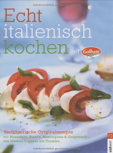 Imagen de archivo de Echt italienisch kochen mit Galbani a la venta por medimops