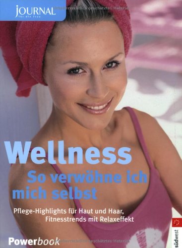Beispielbild fr Wellness - so verwhne ich mich selbst : Pflege-Highlighs fr Haut und Haar. Fitnesstrends mit Relaxeffekt zum Verkauf von Buchpark
