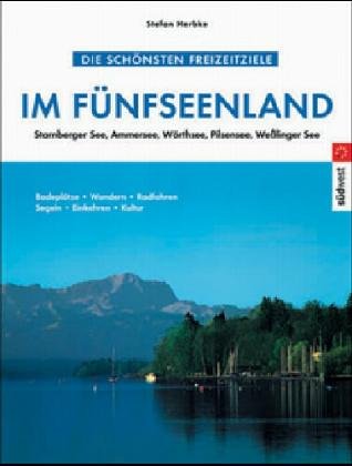 Stock image for Die schnsten Freizeitziele im Fnfseenland: Starnberger See, Ammersee, Wrthsee, Pilsensee, Wesslinger See for sale by Ammareal