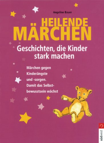 Stock image for Heilende Mrchen - Geschichten, die Kinder stark machen: Mrchen gegen Kinderngste und -sorgen. Damit das Selbstbewusstsein wchst for sale by medimops