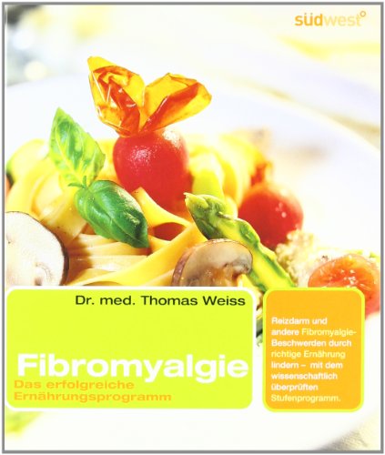 Fibromyalgie. Das erfolgreiche ErnÃ¤hrungsprogramm. (9783517066677) by Weiss, Thomas