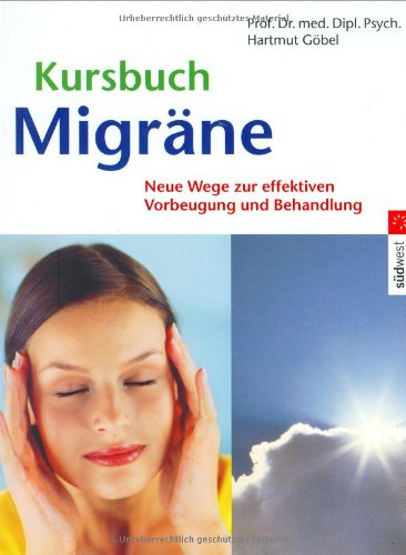 Beispielbild fr Kursbuch Migrne: Neue Wege zur effektiven Vorbeugung und Behandlung zum Verkauf von medimops