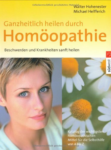 Stock image for Ganzheitlich heilen durch Homopathie: Beschwerden und Krankheiten sanft heilen for sale by medimops