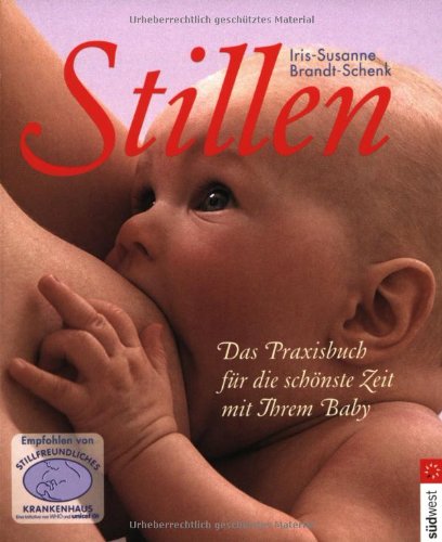 9783517067483: Stillen: Das Praxisbuch fr die schnste Zeit mit ihrem Baby