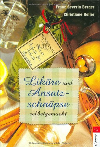 Beispielbild fr Likre und Ansatzschnpse. Mit 50 Schritt-fr-Schritt-Rezepten zum Verkauf von medimops