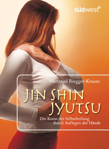Jin Shin Jyutsu: Die Kunst der Selbstheilung durch Auflegen der Hände - Riegger-Krause, Waltraud