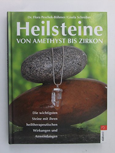 Beispielbild fr Heilsteine: von Amethyst bis Zirkon: Von Amethyst bis Zirkon. Die wichtigsten Steine mit ihren heiltherapeutischen Wirkungen und Anwendungen zum Verkauf von medimops