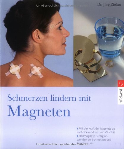 9783517069296: Schmerzen lindern mit Magneten: Mit der Kraft der Magnete zu mehr Gesundheit und Vitalitt Heilmagnete richtig anwenden bei Schmerzen und Beschwerden