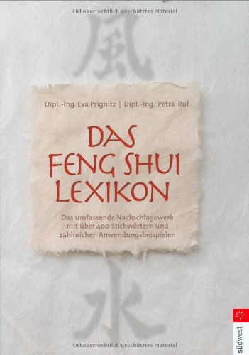 Das Feng-Shui-Lexikon . Das umfassende Nachschlagewerk mit über 400 Stichwörtern und zahlreichen ...