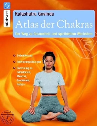 Atlas der Chakras. Der Weg zu Gesundheit und spirituellem Wachstum. (Redaktion: Jürgen Fischer. B...