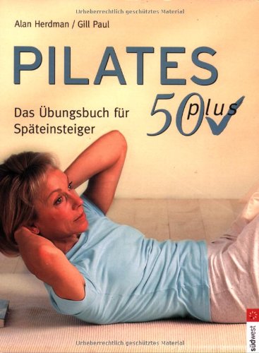 Beispielbild fr Pilates 50 plus. Das bungsbuch fr Spteinsteiger zum Verkauf von medimops