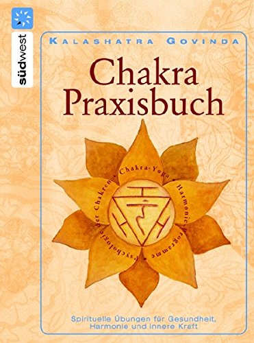 Stock image for Chakra-Praxisbuch: Spirituelle bungen fr Gesundheit, Harmonie und innere Kraft for sale by medimops
