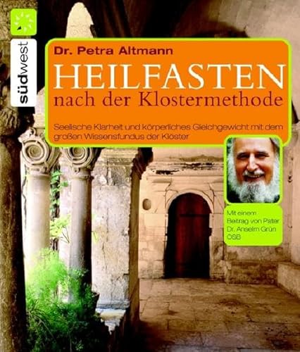 Heilfasten nach der Klostermethode: Seelische Klarheit und körperliches Gleichgewicht mit dem gro...