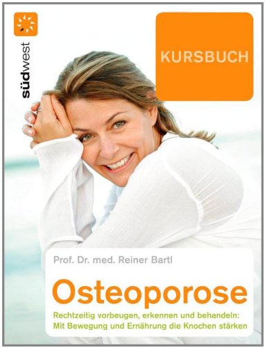 Beispielbild fr Kursbuch Osteoporose: Rechtzeitig vorbeugen, erkennen und behandeln: Mit Bewegung und Ernhrung die Knochen strken zum Verkauf von medimops