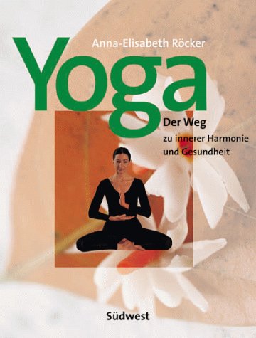 Beispielbild fr Yoga. Der Weg zu innerer Harmonie und Gesundheit zum Verkauf von medimops