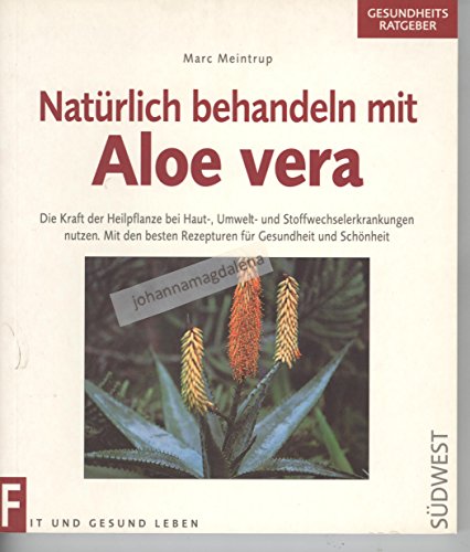 Beispielbild fr Natürlich behandeln mit Aloe vera Meintrup, Marc zum Verkauf von tomsshop.eu