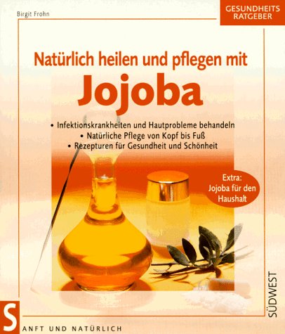 Beispielbild fr Natrlich heilen und pflegen mit Jojoba zum Verkauf von medimops