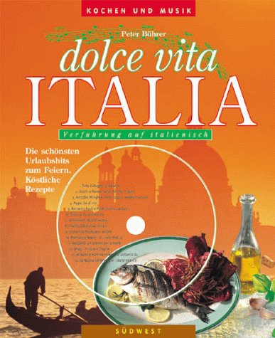 Beispielbild fr Dolce vita Italia. Kochen und Musik. Verfhrung auf Italienisch. Kstliche Rezepte zum Verkauf von medimops