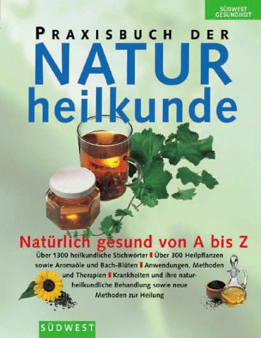 Imagen de archivo de Praxisbuch der Naturheilkunde. Natürlich gesund von A bis Z. a la venta por WorldofBooks