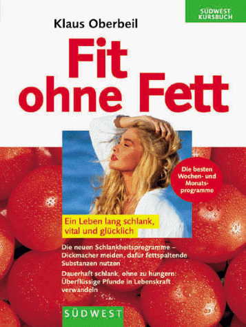 Beispielbild fr Fit ohne Fett. Ein Leben lang schlank, vital und glcklich by Oberbeil, Klaus zum Verkauf von Ammareal