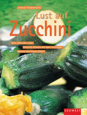 Beispielbild fr Lust auf Zucchini. zum Verkauf von BooksRun