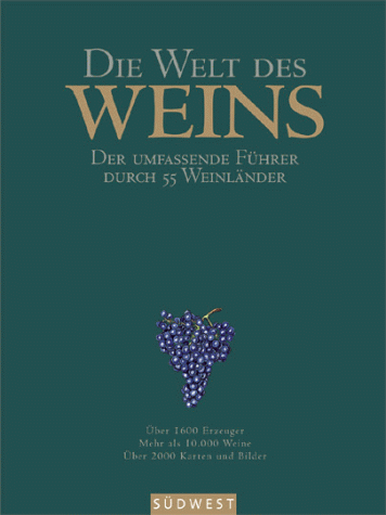 Die Welt des Weins. Der umfassende Führer durch 55 Weinländer. Über 1600 Erzeuger, mehr als 10.00...